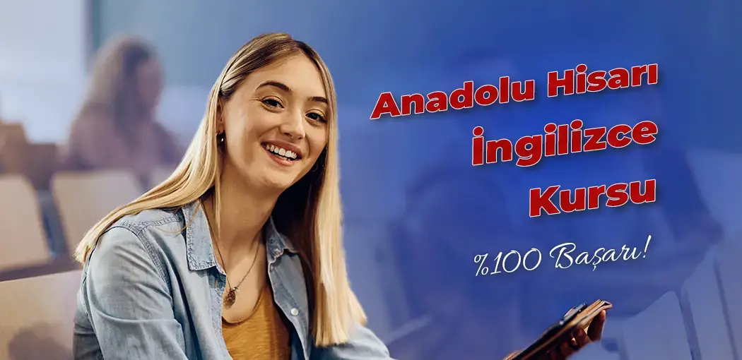 Anadolu Hisarı İngilizce Kursu | Kavacık İngiliz Kültür